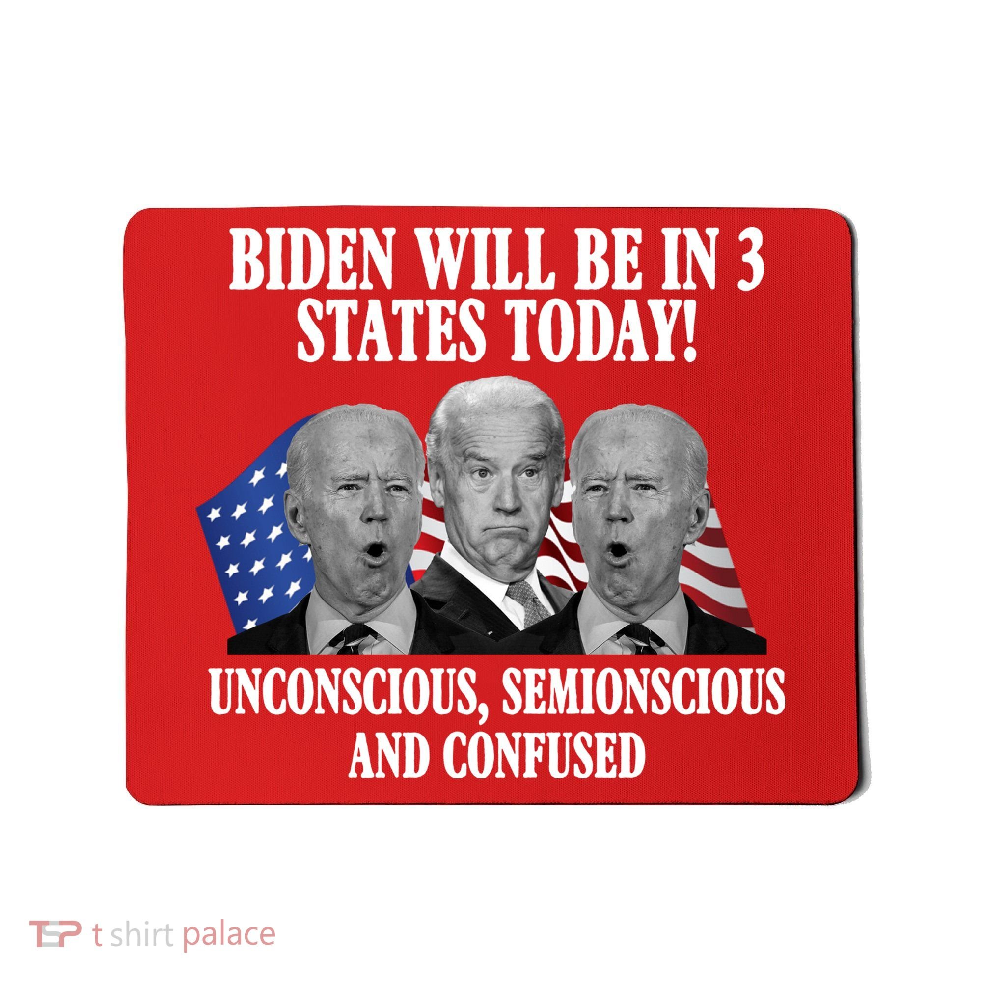 Biden Will Be In 3 States Today Funny Confused Joe Biden Mousepad