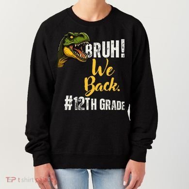 Bruh We Back 12th Grade Dinosaur Lovers Women's Sweatshirt