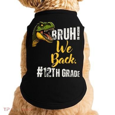 Bruh We Back 12th Grade Dinosaur Lovers Doggie Tank