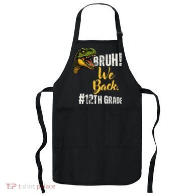 Bruh We Back 12th Grade Dinosaur Lovers Apron
