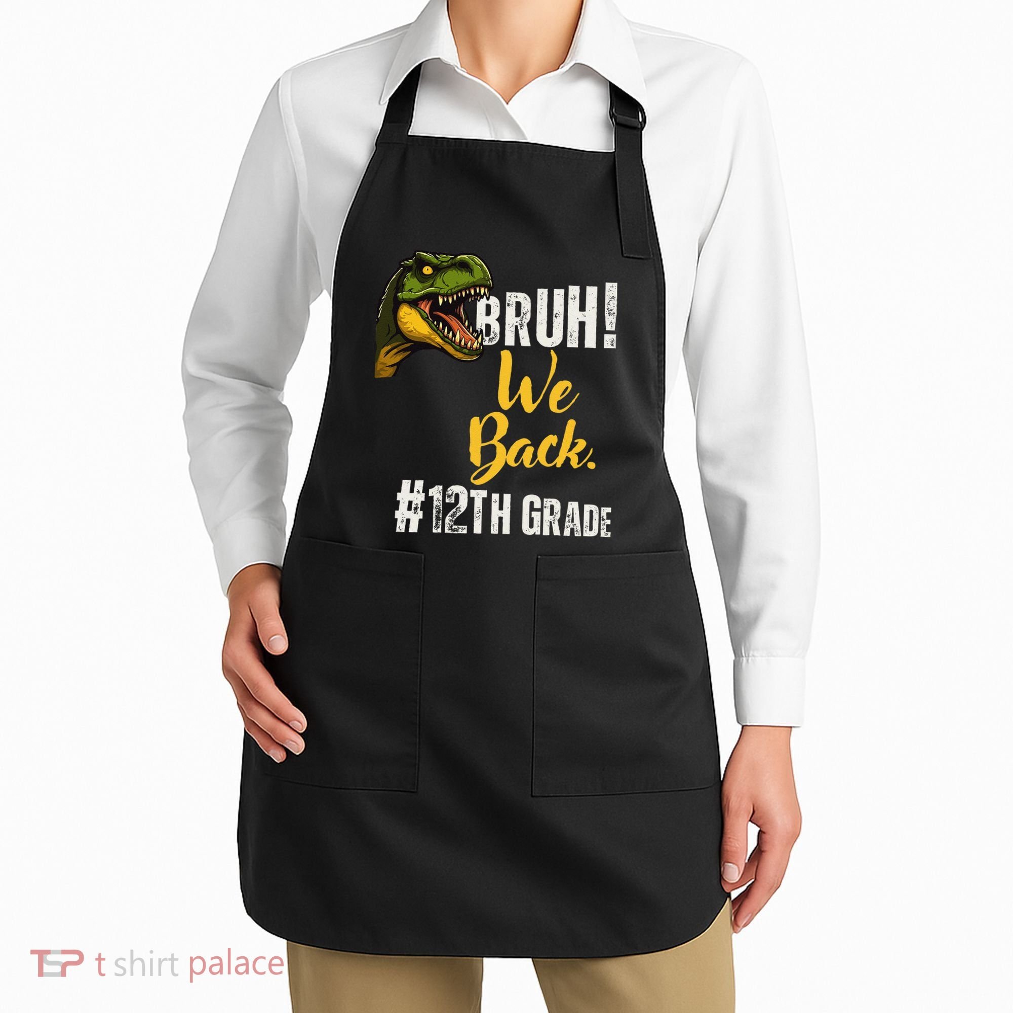 Bruh We Back 12th Grade Dinosaur Lovers Apron