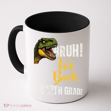 Bruh We Back 12th Grade Dinosaur Lovers Coffee Mug