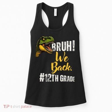 Bruh We Back 12th Grade Dinosaur Lovers Women's Tank Top