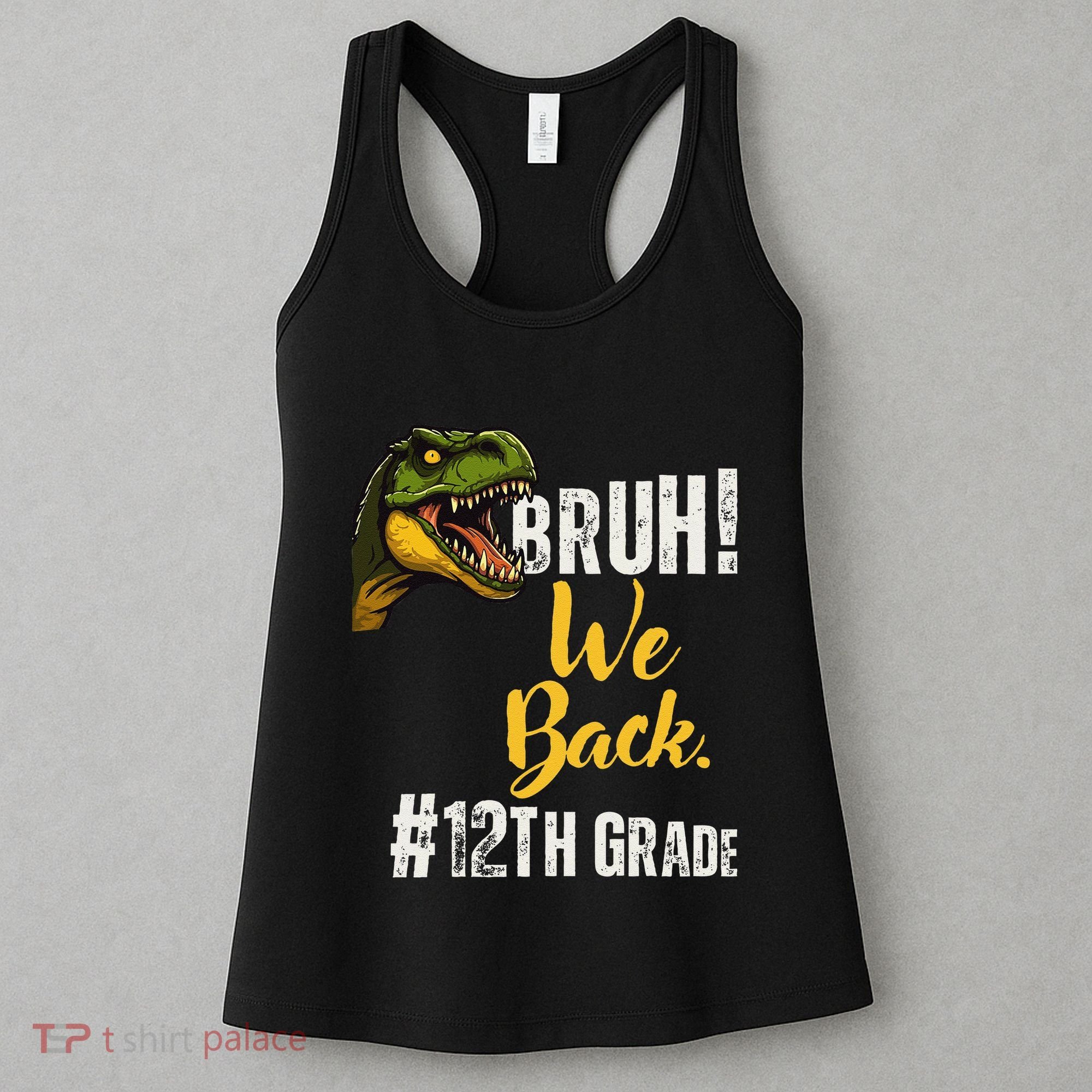 Bruh We Back 12th Grade Dinosaur Lovers Women's Tank Top