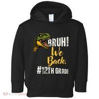 Bruh We Back 12th Grade Dinosaur Lovers Toddler Hoodie thumb 0