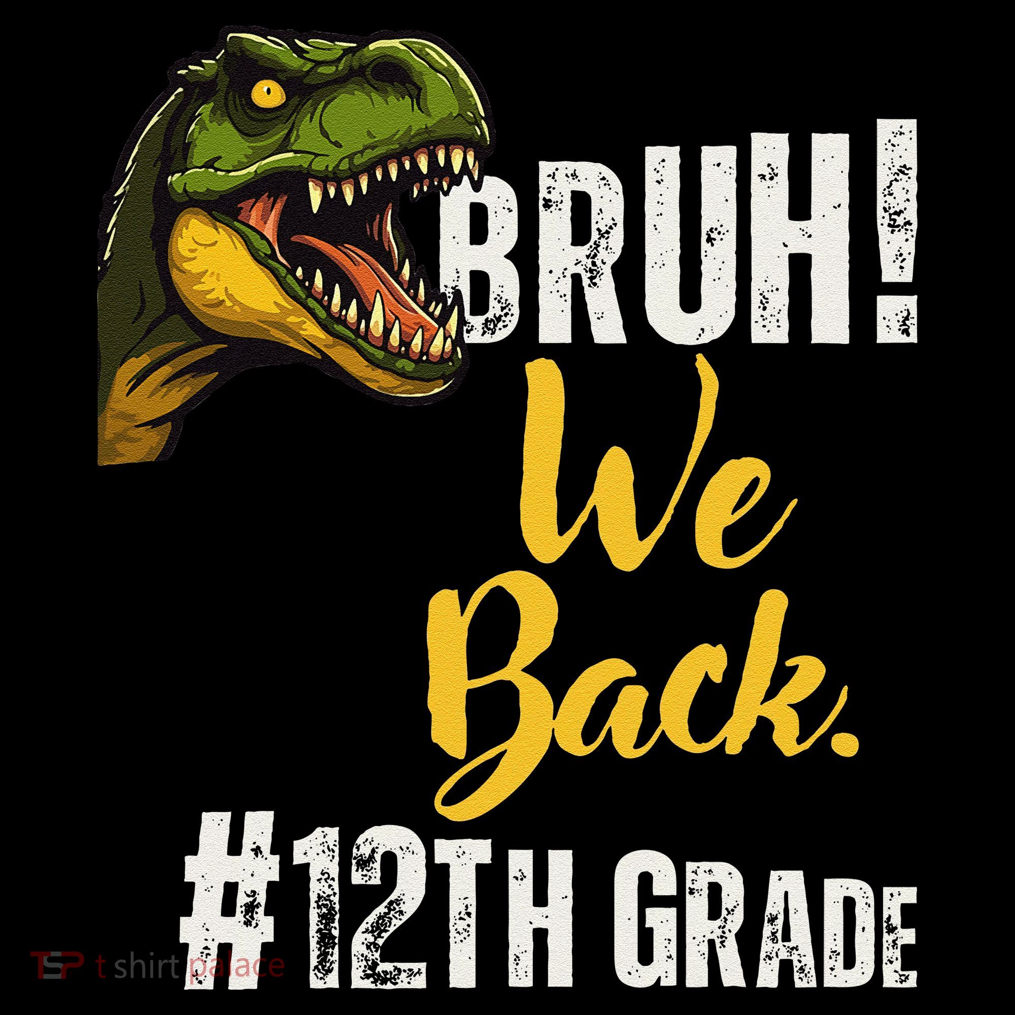 Bruh We Back 12th Grade Dinosaur Lovers Toddler Hoodie