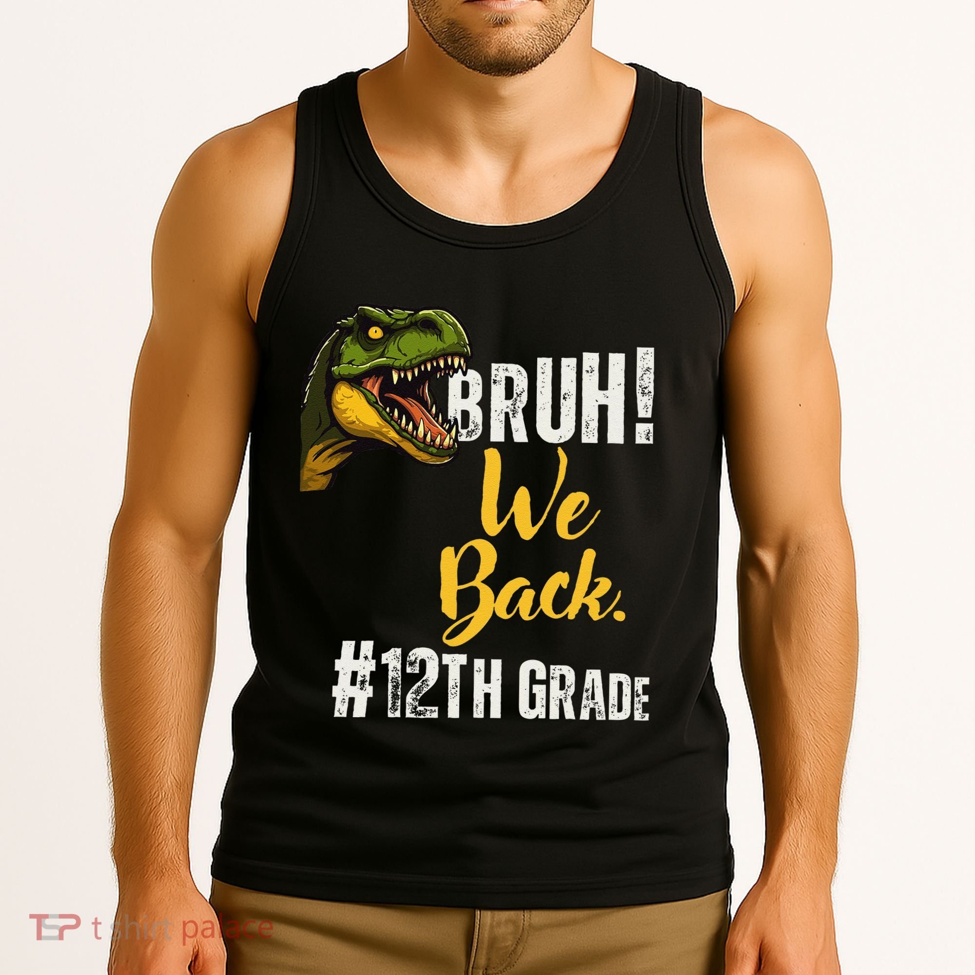 Bruh We Back 12th Grade Dinosaur Lovers Tank Top
