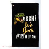 Bruh We Back 12th Grade Dinosaur Lovers Golf Towel thumb 0