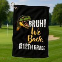Bruh We Back 12th Grade Dinosaur Lovers Golf Towel thumb 1