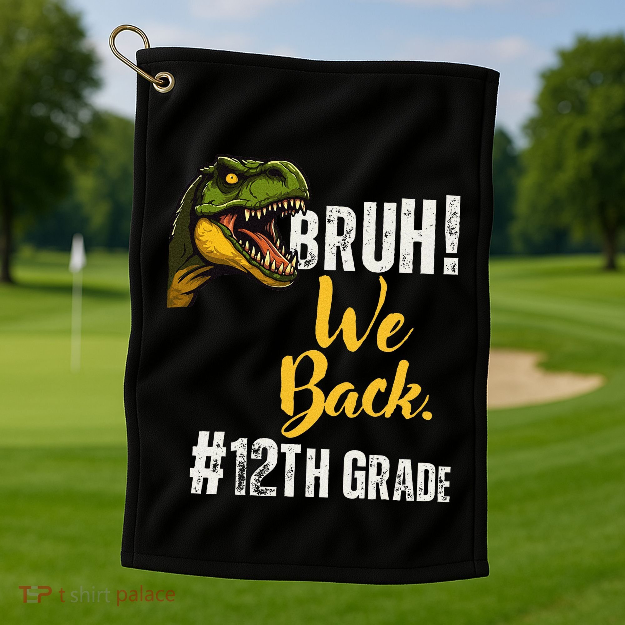 Bruh We Back 12th Grade Dinosaur Lovers Golf Towel