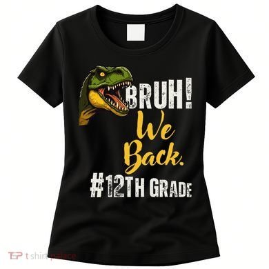 Bruh We Back 12th Grade Dinosaur Lovers Women's T-Shirt
