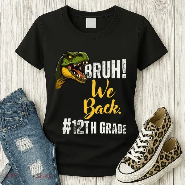 Bruh We Back 12th Grade Dinosaur Lovers Women's T-Shirt