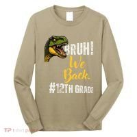 Bruh We Back 12th Grade Dinosaur Lovers Long Sleeve Shirt thumb 0