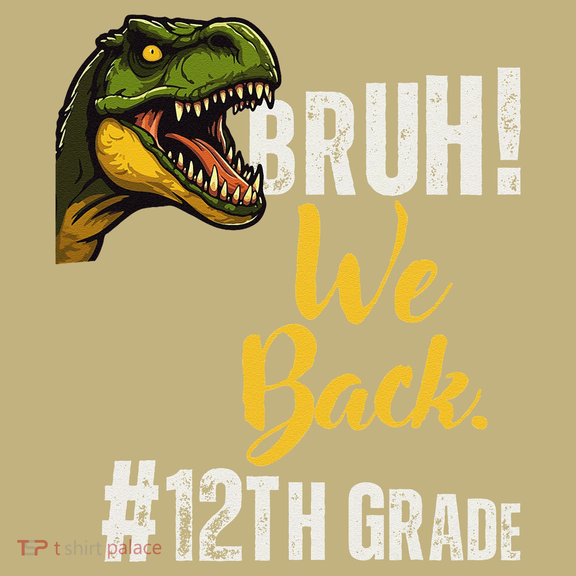 Bruh We Back 12th Grade Dinosaur Lovers Long Sleeve Shirt
