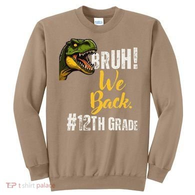 Bruh We Back 12th Grade Dinosaur Lovers Sweatshirt