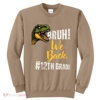 Bruh We Back 12th Grade Dinosaur Lovers Sweatshirt thumb 0