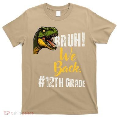 Bruh We Back 12th Grade Dinosaur Lovers T-Shirt