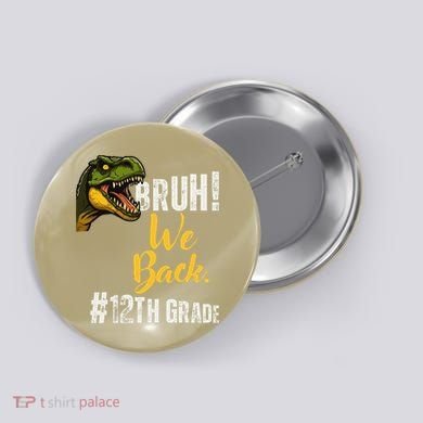 Bruh We Back 12th Grade Dinosaur Lovers Button