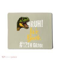 Bruh We Back 12th Grade Dinosaur Lovers Mousepad thumb 0