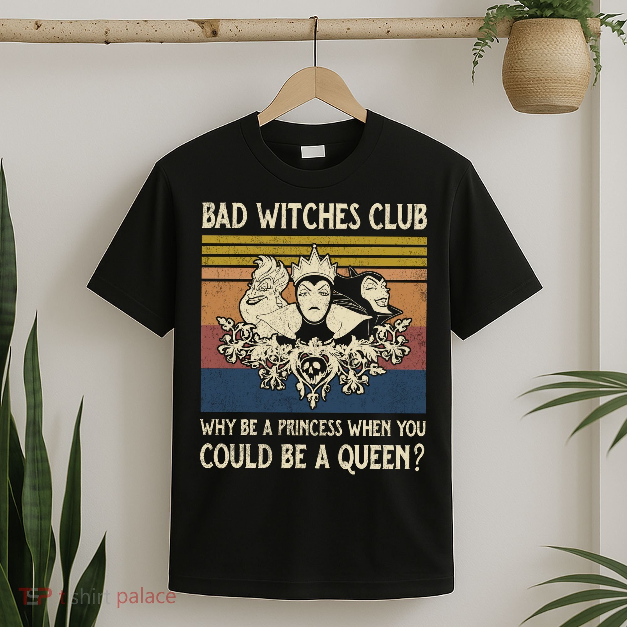 Bad Witches Club Why Be A Princess When You Could Be A Queen Villain Character T-Shirt