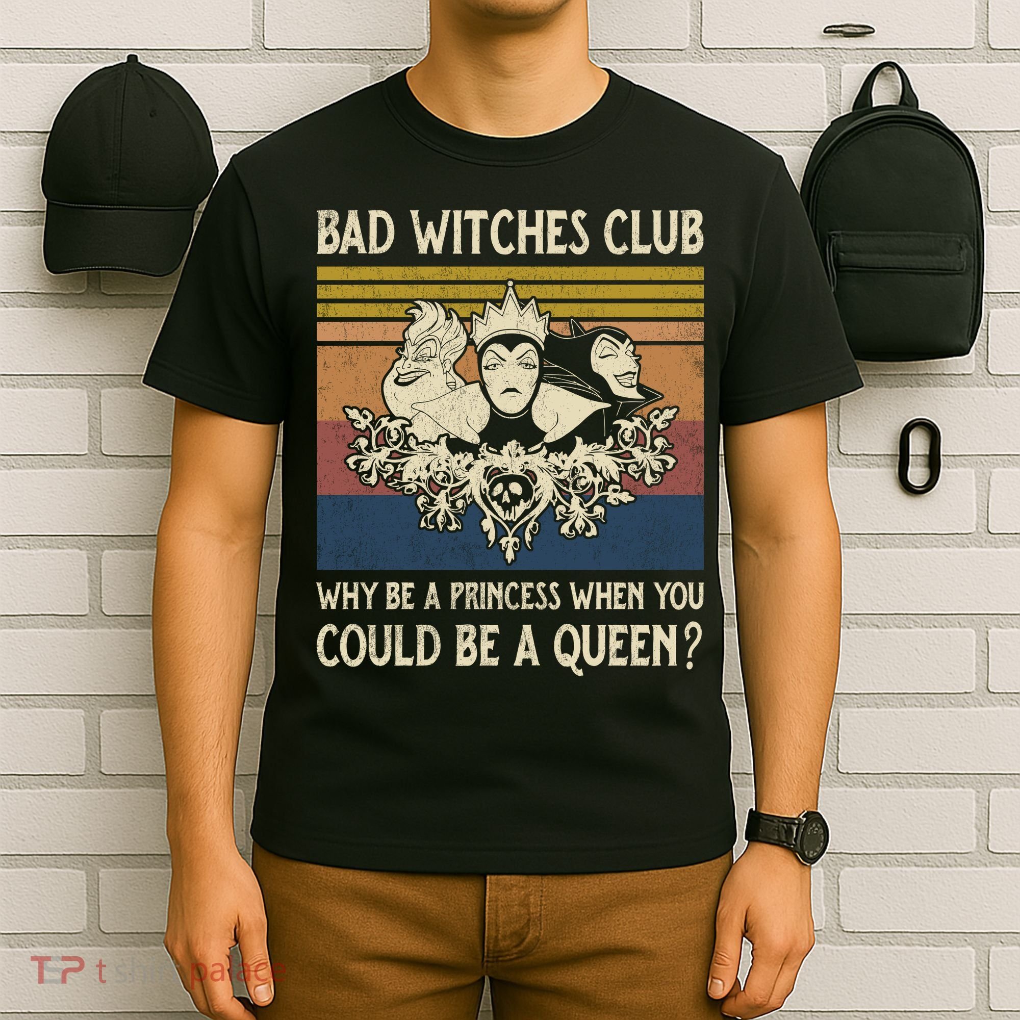 Bad Witches Club Why Be A Princess When You Could Be A Queen Villain Character T-Shirt