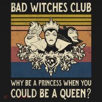 Bad Witches Club Why Be A Princess When You Could Be A Queen Villain Character Women's T-Shirt thumb 6