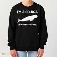 Beluga Whale Costume I'm A Beluga In A Human Costume Funny Women's Sweatshirt thumb 0