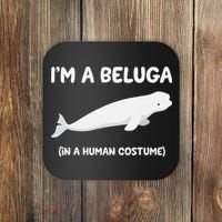 Beluga Whale Costume I'm A Beluga In A Human Costume Funny Coaster thumb 0