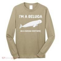 Beluga Whale Costume I'm A Beluga In A Human Costume Funny Long Sleeve Shirt thumb 0