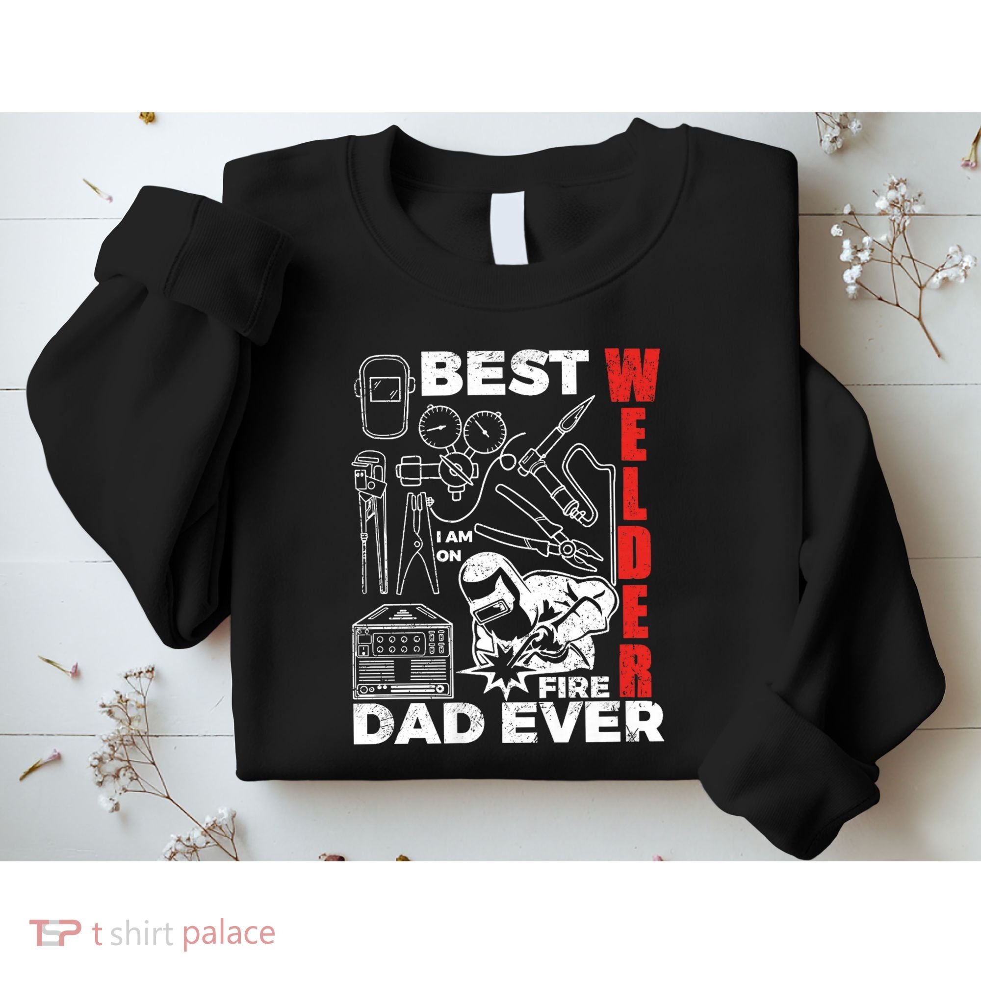 Best Welder Dad Ever Sweatshirt