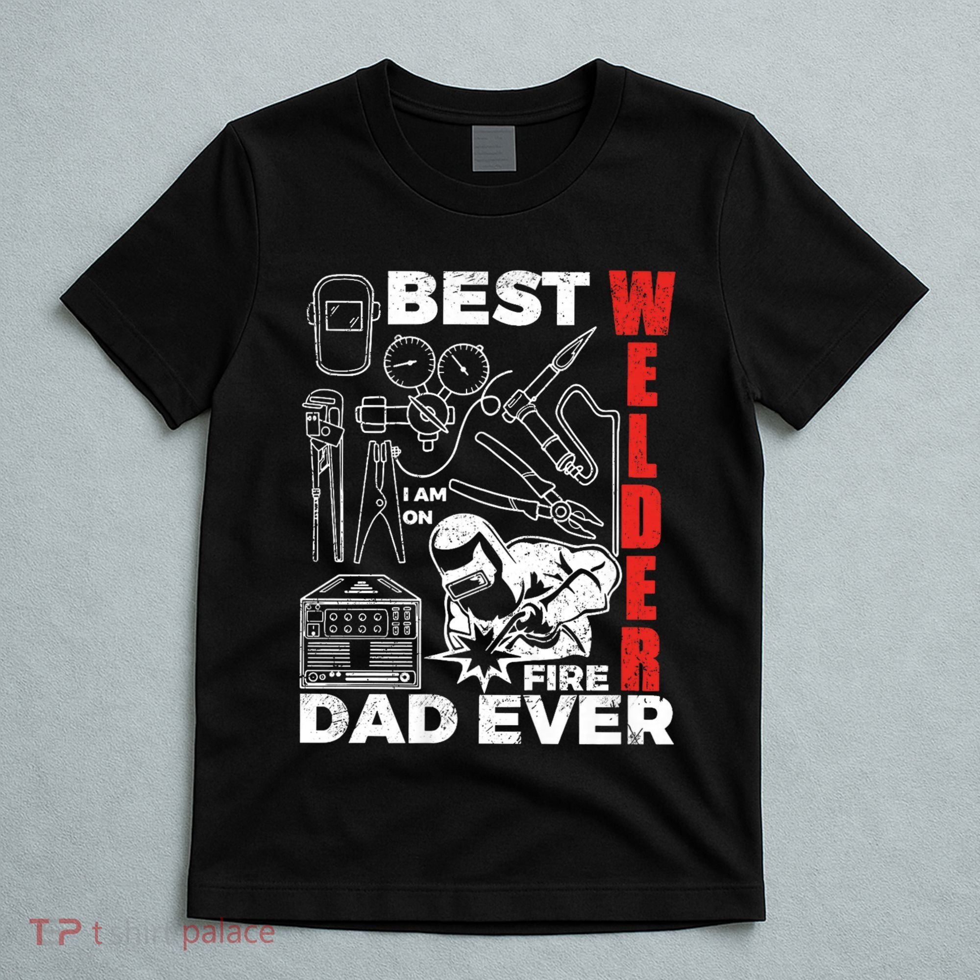 Best Welder Dad Ever T-Shirt