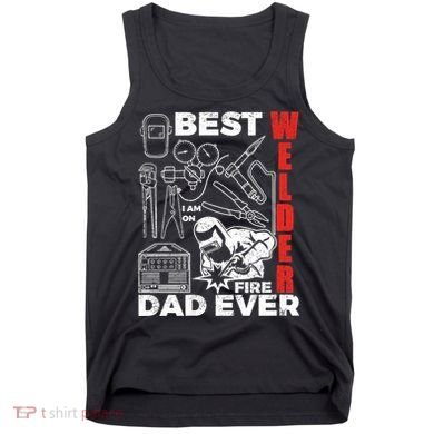 Best Welder Dad Ever Tank Top
