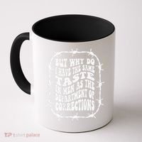 But Why Do I Have The Same Taste In As The Coffee Mug thumb 0