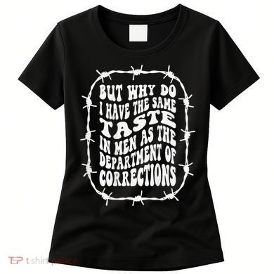 But Why Do I Have The Same Taste In As The Women's T-Shirt