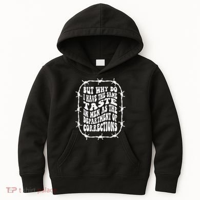 But Why Do I Have The Same Taste In As The Kids Hoodie