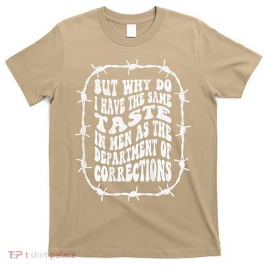 But Why Do I Have The Same Taste In As The T-Shirt