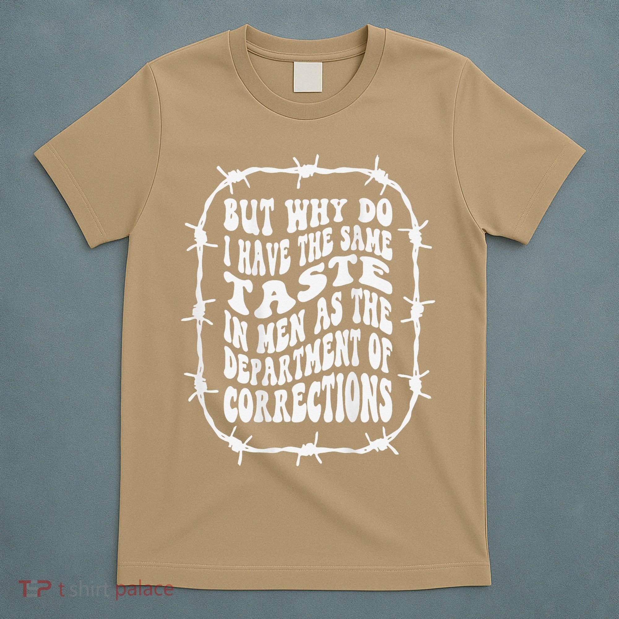 But Why Do I Have The Same Taste In As The T-Shirt