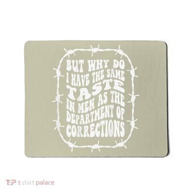 But Why Do I Have The Same Taste In As The Mousepad