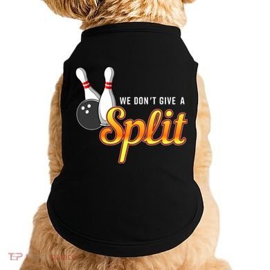 Bowling We Don't Give A Split Doggie Tank