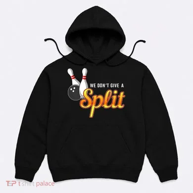 Bowling We Don't Give A Split Hoodie