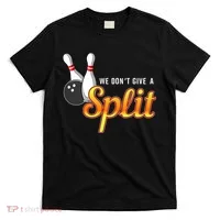 Bowling We Don't Give A Split T-Shirt thumb 0