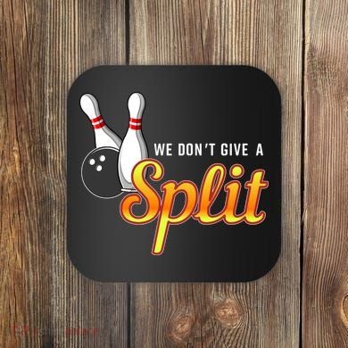 Bowling We Don't Give A Split Coaster