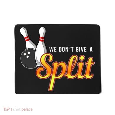 Bowling We Don't Give A Split Mousepad