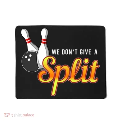 Bowling We Don't Give A Split Mousepad