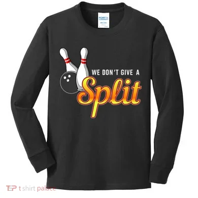 Bowling We Don't Give A Split Kids Long Sleeve Shirt