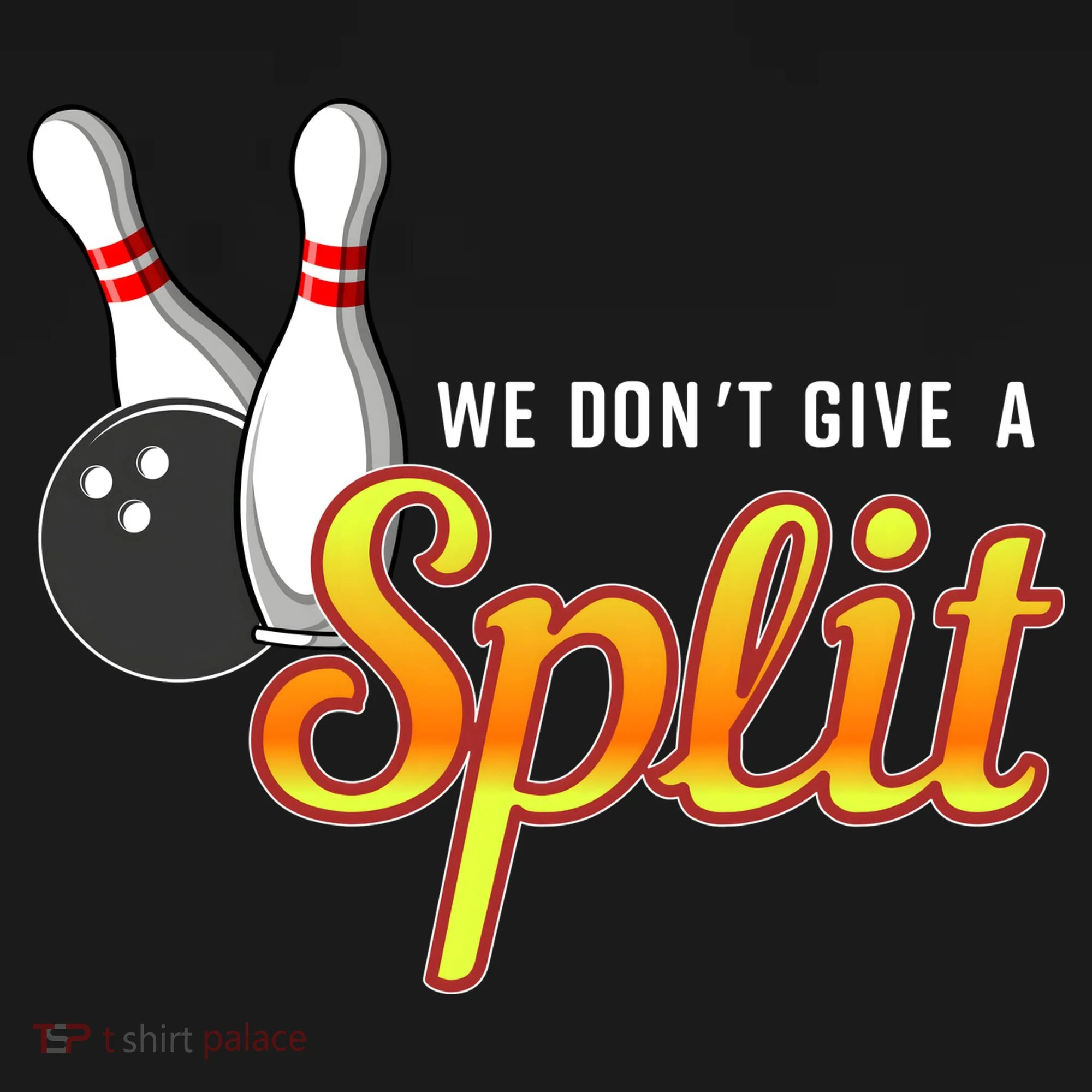 Bowling We Don't Give A Split Kids T-Shirt