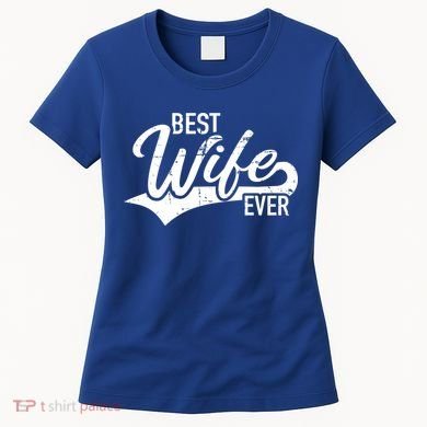 Best Wife Ever Gift Women's T-Shirt