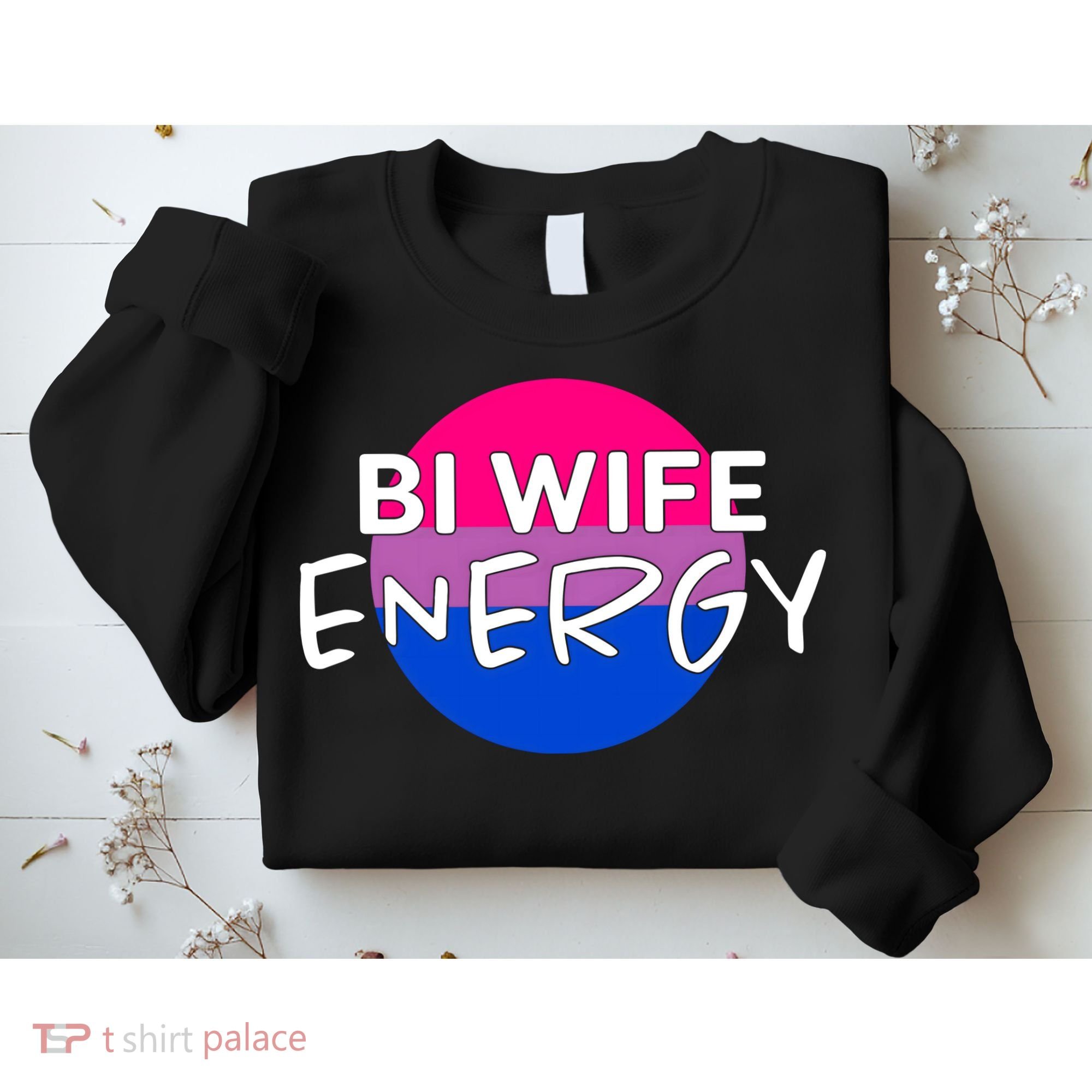 Bi Wife Energy Bisexual Pride Bisexual Flag Bi Pride Sweatshirt