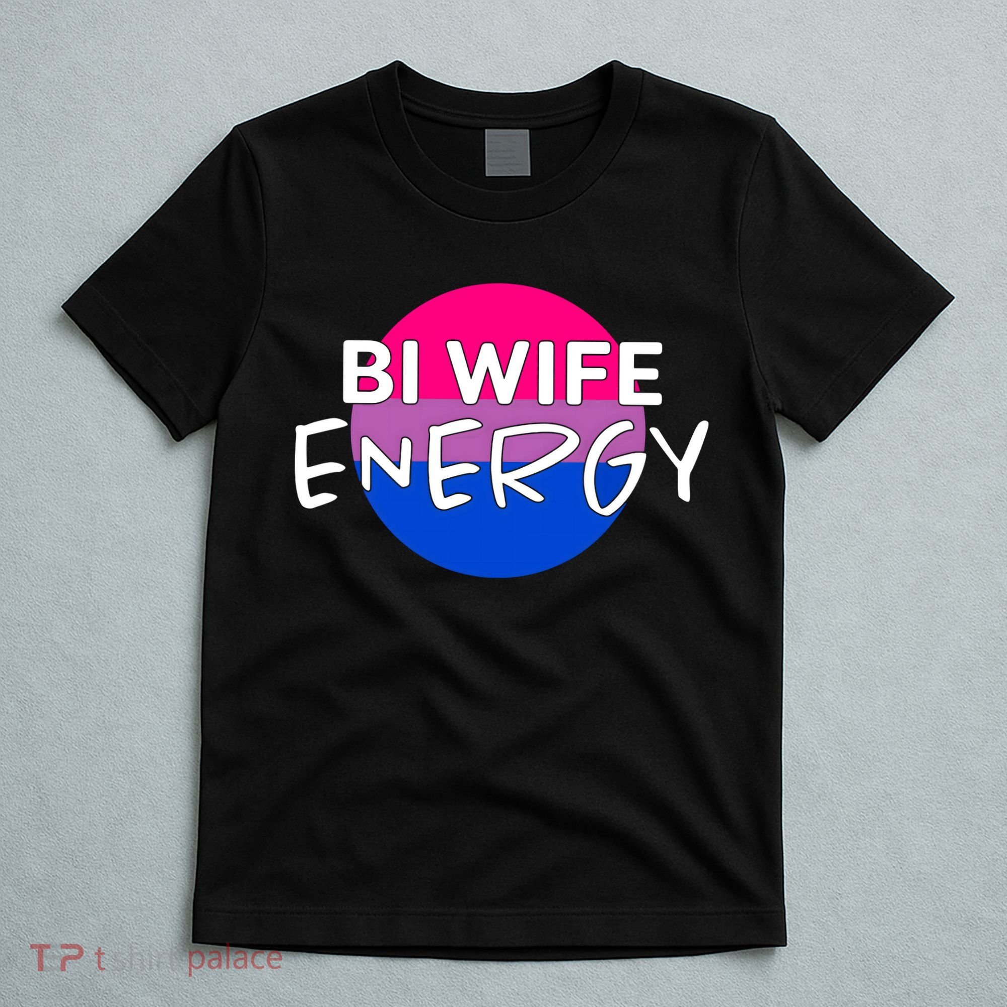 Bi Wife Energy Bisexual Pride Bisexual Flag Bi Pride T-Shirt