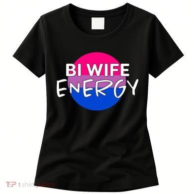 Bi Wife Energy Bisexual Pride Bisexual Flag Bi Pride Women's T-Shirt
